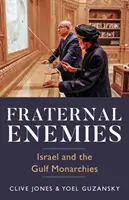 Bratrští nepřátelé - Izrael a monarchie Perského zálivu - Fraternal Enemies - Israel and the Gulf Monarchies