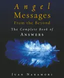 Andělská poselství ze záhrobí - Kompletní kniha odpovědí - Angel Messages from the Beyond - The Complete Book of Answers
