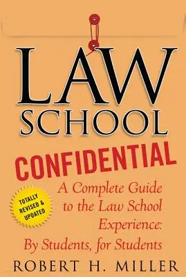 Důvěrné informace z právnické fakulty: Kompletní průvodce zkušenostmi z právnické fakulty: Od studentů, pro studenty - Law School Confidential: A Complete Guide to the Law School Experience: By Students, for Students
