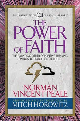 The Power of Faith (Condensed Classics) (Síla víry (zkrácená klasika)): Otec zakladatel pozitivního myšlení o tom, jak vést zdravý život. - The Power of Faith (Condensed Classics): The Founding Father of Positive Thinking on How to Lead a Healthful Life