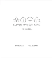 Eleven Madison Park: Kuchařka - Eleven Madison Park: The Cookbook