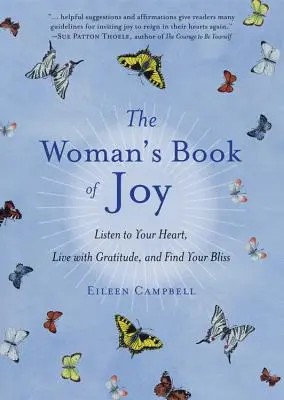 Ženská kniha radosti: (Kniha denních meditací, pro fanoušky knihy Postoje vděčnosti). - The Woman's Book of Joy: Listen to Your Heart, Live with Gratitude, and Find Your Bliss (Daily Meditation Book, for Fans of Attitudes of Gratit