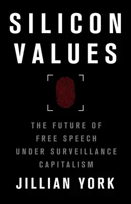 Křemíkové hodnoty: Budoucnost svobody projevu v kapitalismu, který podléhá dohledu - Silicon Values: The Future of Free Speech Under Surveillance Capitalism