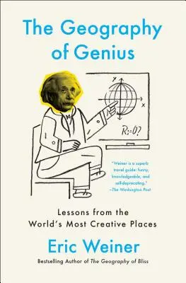 Geografie génia: Poučení z nejtvořivějších míst na světě - The Geography of Genius: Lessons from the World's Most Creative Places