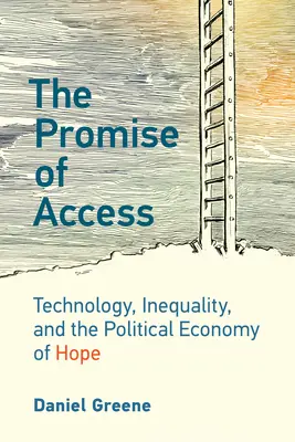 Příslib přístupu: Technologie, nerovnost a politická ekonomie naděje - The Promise of Access: Technology, Inequality, and the Political Economy of Hope