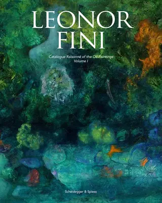 Leonor Fini: Catalogue Raisonn of the Oil Paintings: Fini Finiová: katalog olejomaleb - Leonor Fini: Catalogue Raisonn of the Oil Paintings