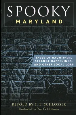 Strašidelný Maryland: Příběhy o strašidlech, podivných událostech a dalších místních pověstech, druhé vydání - Spooky Maryland: Tales of Hauntings, Strange Happenings, and Other Local Lore, Second Edition
