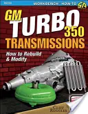 GM Turbo 350 Transmissions: Jak přestavět a upravit - GM Turbo 350 Transmissions: How to Rebuild and Modify