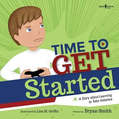 Čas začít!: Příběh o tom, jak se naučit převzít iniciativu - Time to Get Started!: A Story about Learning to Take Initiatives