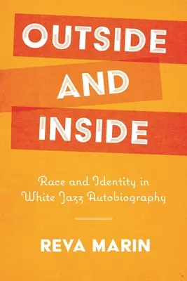 Vně a uvnitř: Rasa a identita v bílé jazzové autobiografii - Outside and Inside: Race and Identity in White Jazz Autobiography