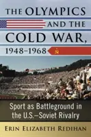 Olympijské hry a studená válka v letech 1948-1968: Sport jako bojiště v americko-sovětském soupeření: 1948-1968: sport jako bojiště v americko-sovětském soupeření - The Olympics and the Cold War, 1948-1968: Sport as Battleground in the U.S.-Soviet Rivalry