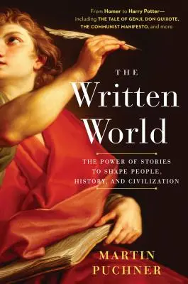 Psaný svět: Síla příběhů, které utvářejí lidi, dějiny a civilizaci. - The Written World: The Power of Stories to Shape People, History, and Civilization