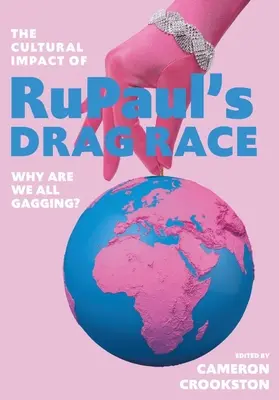 Kulturní dopad seriálu Rupaul's Drag Race: Proč se všichni trápíme? - The Cultural Impact of Rupaul's Drag Race: Why Are We All Gagging?