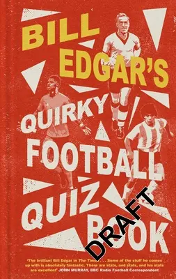Kniha bizarních fotbalových kvízů Billa Edgara - Bill Edgar's Quirky Football Quiz Book