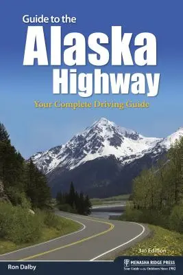Průvodce po aljašské dálnici: Kompletní průvodce pro řidiče - Guide to the Alaska Highway: Your Complete Driving Guide
