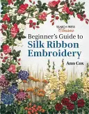 Průvodce začátečníka vyšíváním hedvábnou stuhou - Beginner's Guide to Silk Ribbon Embroidery