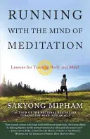Běh s myslí meditace: Lekce pro trénink těla a mysli - Running with the Mind of Meditation: Lessons for Training Body and Mind