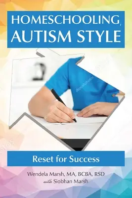 Domácí vzdělávání ve stylu autismu: Přenastavení pro úspěch - Homeschooling, Autism Style: Reset for Success