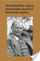 Bonhoefferův odkaz: Australasian Journal of Bonhoeffer Studies, Vol. 2 - The Bonhoeffer Legacy: Australasian Journal of Bonhoeffer Studies, Vol 2