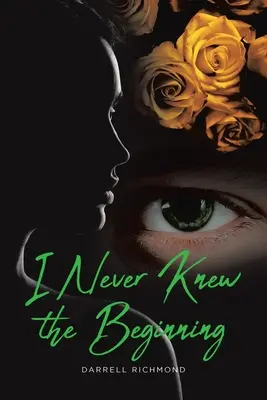 Nikdy jsem nepoznal začátek - I Never Knew the Beginning