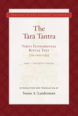 Tara tantra: Tantra: Základní rituální text Tary (Tara-Mula-Kalpa) - The Tara Tantra: Tara's Fundamental Ritual Text (Tara-Mula-Kalpa)
