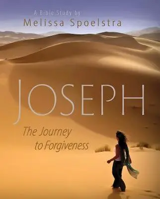 Josef - Kniha pro účastnice biblického studia pro ženy: Cesta k odpuštění - Joseph - Women's Bible Study Participant Book: The Journey to Forgiveness