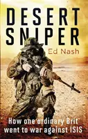 Pouštní sniper: Jak jeden obyčejný Brit válčil proti Isis - Desert Sniper: How One Ordinary Brit Went to War Against Isis
