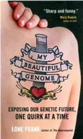 Můj krásný genom - Odhalení naší genetické budoucnosti, jedna zvláštnost za druhou - My Beautiful Genome - Exposing Our Genetic Future, One Quirk at a Time