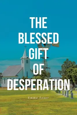 Požehnaný dar zoufalství - The Blessed Gift of Desperation