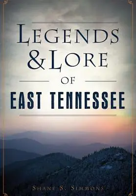 Legendy a pověsti východního Tennessee - Legends & Lore of East Tennessee