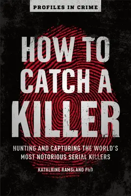 Jak chytit vraha, 1: Lov a dopadení nejznámějších sériových vrahů na světě - How to Catch a Killer, 1: Hunting and Capturing the World's Most Notorious Serial Killers