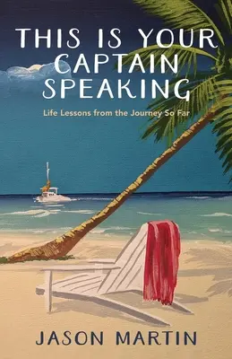 Tady mluví váš kapitán: Životní lekce z dosavadní cesty - This Is Your Captain Speaking: Life Lessons from the Journey So Far
