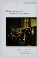 Bytí dané: K fenomenologii danosti - Being Given: Toward a Phenomenology of Givenness