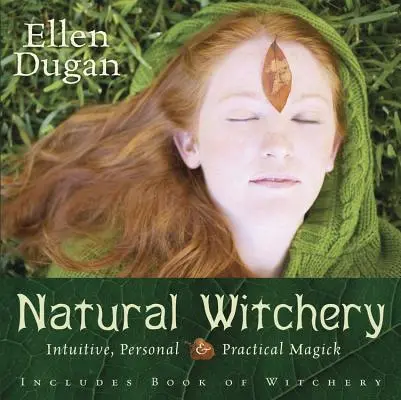 Přírodní čarodějnictví: Intuitivní, osobní a praktická magie - Natural Witchery: Intuitive, Personal & Practical Magick