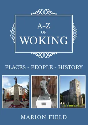 A-Z Wokingu - místa-lidé-historie - A-Z of Woking - Places-People-History