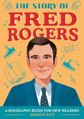 Příběh Freda Rogerse: Životopisná kniha pro začínající čtenáře - The Story of Fred Rogers: A Biography Book for New Readers