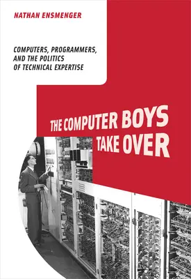 Počítačoví kluci přebírají vládu: Počítače, programátoři a politika technické odbornosti: Převzetí počítačů: Jak se jim daří? - The Computer Boys Take Over: Computers, Programmers, and the Politics of Technical Expertise