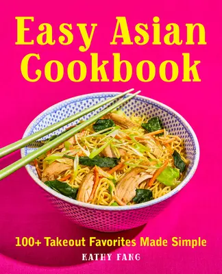 Snadná asijská kuchařka: Více než 100 oblíbených pokrmů s sebou: jednoduchá kuchařka - Easy Asian Cookbook: 100+ Takeout Favorites Made Simple