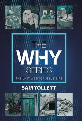 Série Proč: Poslední týden Ježíšova života - The Why Series: The Last Week of Jesus' Life