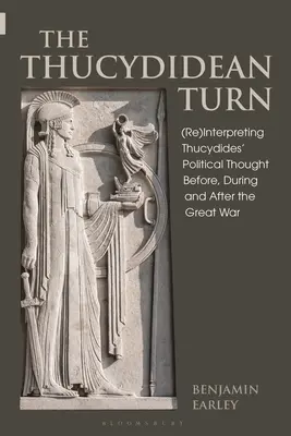 Thukydidův obrat: (Re)interpretace Thukydidova politického myšlení před, během a po Velké válce - The Thucydidean Turn: (Re)Interpreting Thucydides' Political Thought Before, During and After the Great War