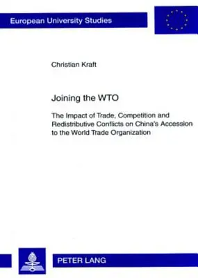 Připojení k Wto: Vliv obchodu, hospodářské soutěže a redistribučních konfliktů na přistoupení Číny ke Světové obchodní organizaci - Joining the Wto: The Impact of Trade, Competition and Redistributive Conflicts on China's Accession to the World Trade Organization