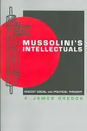 Mussoliniho intelektuálové: Fašistické sociální a politické myšlení - Mussolini's Intellectuals: Fascist Social and Political Thought