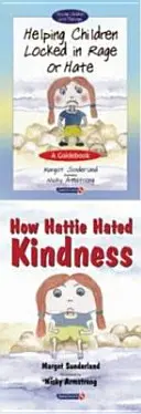 Pomoc dětem uzamčeným ve vzteku nebo nenávisti & Jak Hattie nenáviděla laskavost - sada - Helping Children Locked in Rage or Hate & How Hattie Hated Kindness - Set