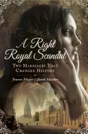 Správný královský skandál: Dvě manželství, která změnila dějiny - A Right Royal Scandal: Two Marriages That Changed History