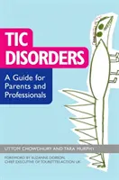 Tické poruchy: Příručka pro rodiče a odborníky - Tic Disorders: A Guide for Parents and Professionals