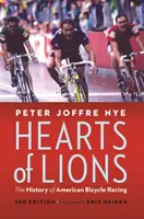 Lví srdce: Historie amerických cyklistických závodů - Hearts of Lions: The History of American Bicycle Racing