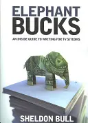 Elephant Bucks: Průvodce zasvěceným psaním pro televizní sitcomy - Elephant Bucks: An Insider's Guide to Writing for TV Sitcoms