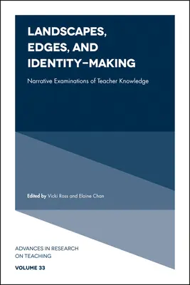 Krajiny, okraje a utváření identity: Narativní zkoumání učitelských znalostí a identit, identity a identity. - Landscapes, Edges, and Identity-Making: Narrative Examinations of Teacher Knowledge