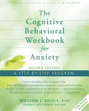 Kognitivně behaviorální pracovní kniha pro úzkostné stavy: Knížka pro úzkostné stavy: Program krok za krokem - The Cognitive Behavioral Workbook for Anxiety: A Step-By-Step Program