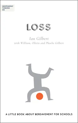 Samostatné myšlení o ztrátě: Malá kniha o smutku pro školy - Independent Thinking on Loss: A Little Book about Bereavement for Schools